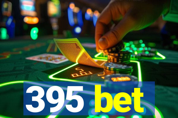 395 bet